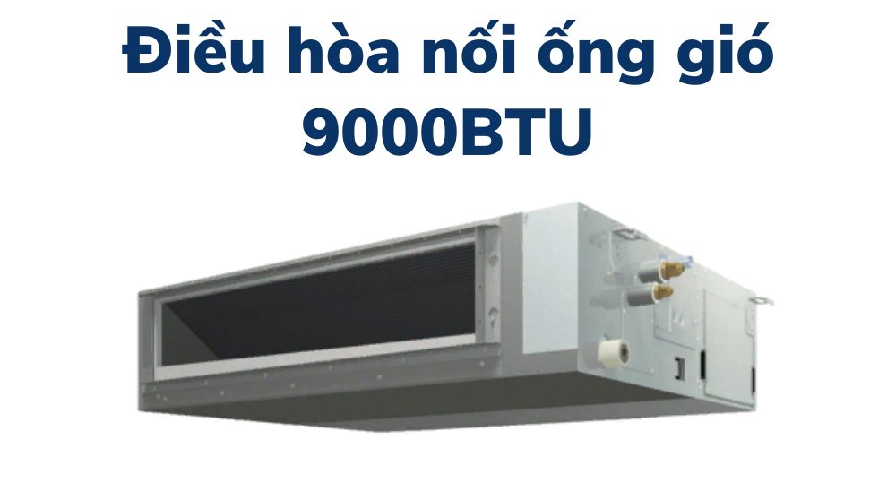 Điều hòa nối ống gió 9000BTU