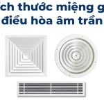 Kích thước điều hòa âm trần và riêng Mặt lạnh/Cửa gió