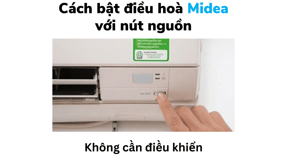 Bật điều Hòa Midea không Cần điều Khiển Với Nút Nguồn