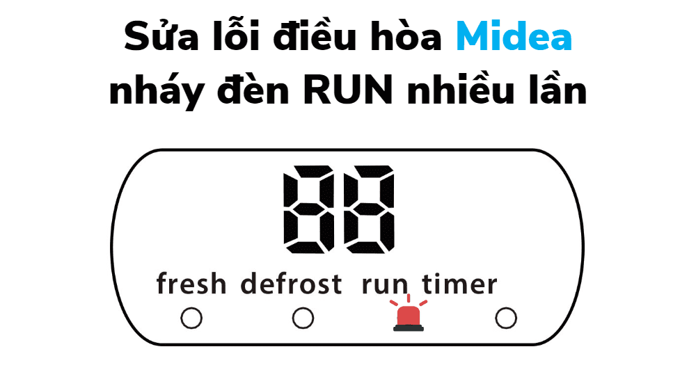 Lỗi điều Hòa Midea Nháy đèn Run