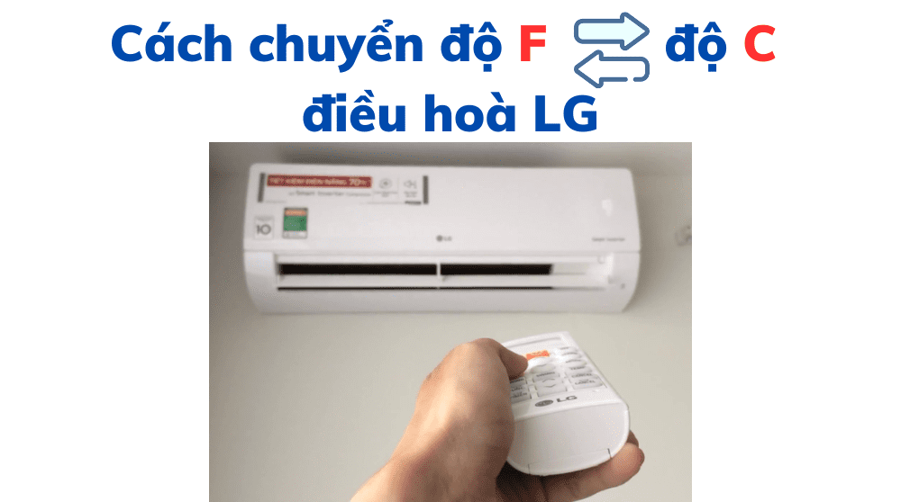 Cách chuyển độ F sang độ C điều hòa LG