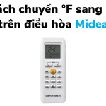 Cách chuyển độ F sang độ C trên điều hòa Midea [có minh họa]