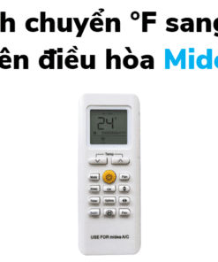 Cách Chuyển độ F Sang độ C trên điều Hòa Midea