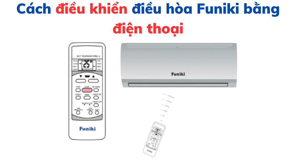 Cách điều Khiển điều Hòa Funiki Bằng điện Thoại