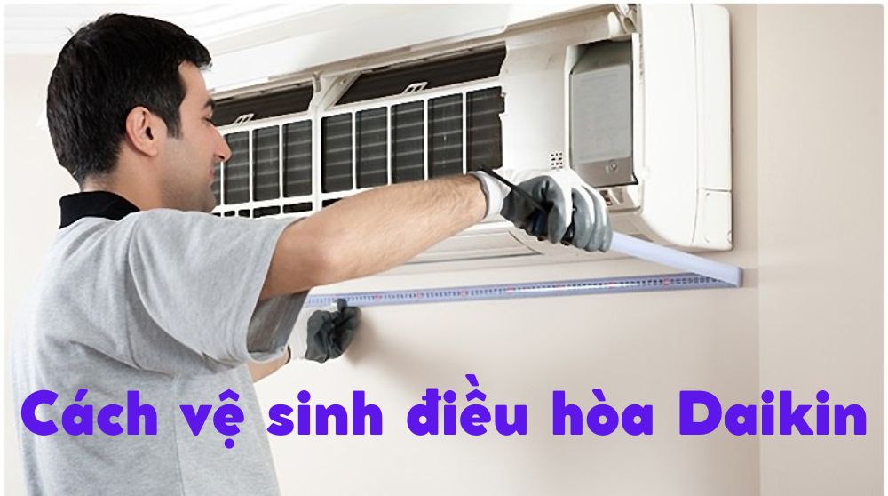 Cách vệ sinh điều hòa Daikin