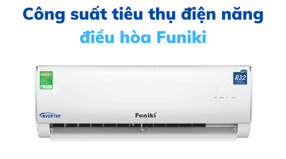 Công Suất điện Năng Tiêu Thụ điều Hòa Funiki
