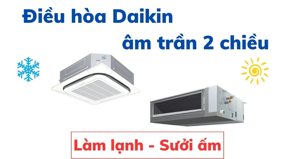 Điều hoà Đaikin âm trần 2 chiều