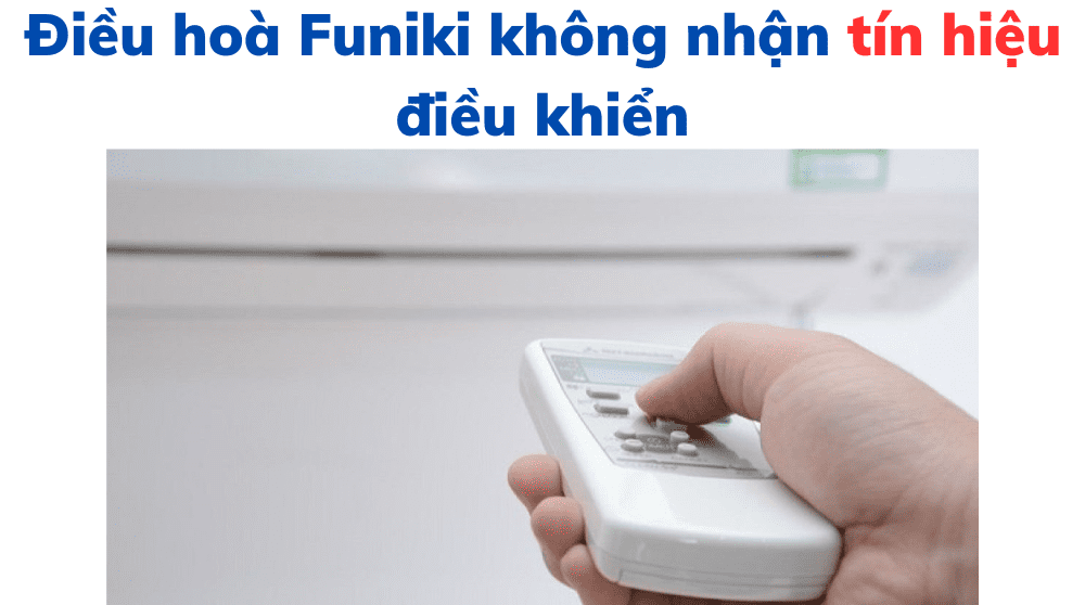 Điều Hoà Funiki Không Nhận Tín Hiệu điều Khiển
