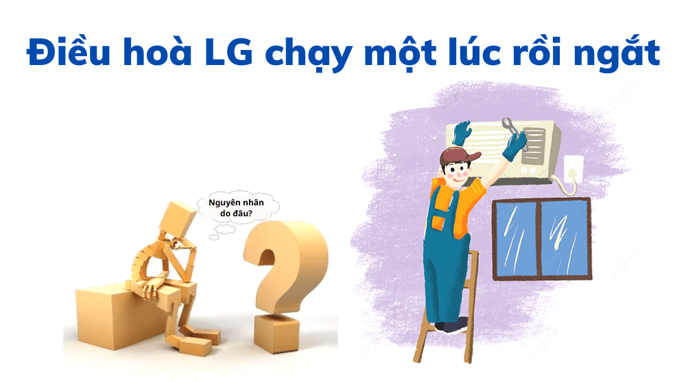 Điều Hoà Lg Chạy Một Lúc Rồi Ngắt