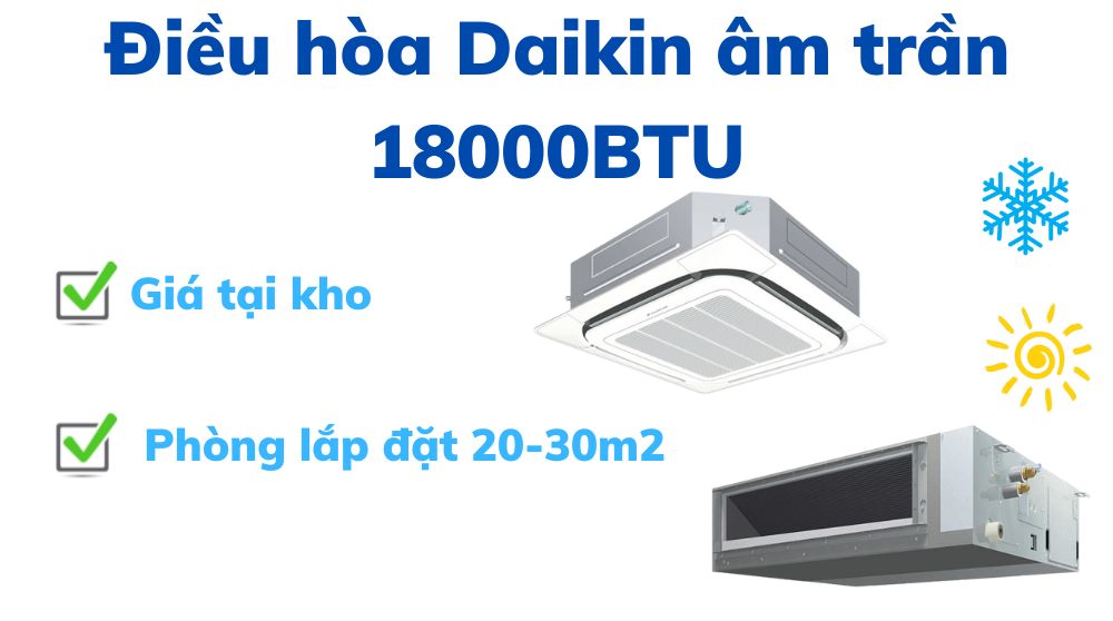 Điều hoà âm trần Đaikin 18000btu