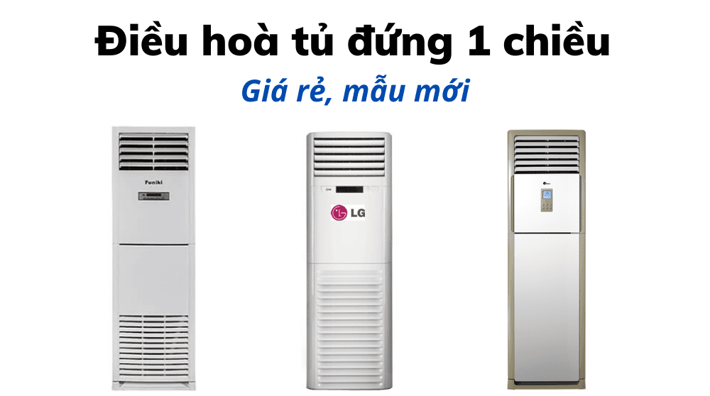 Điều Hoà Tủ đứng 1 Chiều