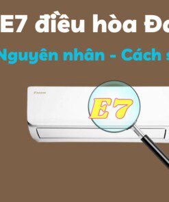 Lỗi E7 điều hoà Đaikin