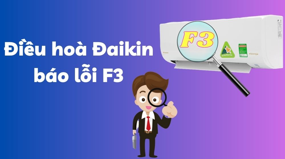 Lỗi F3 điều hòa Daikin