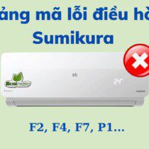 Bảng mã lỗi điều hòa Sumikura: Cách test lỗi [P1, F4, F2, F7…]