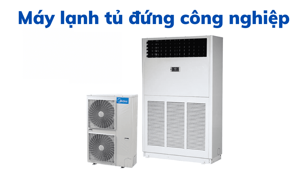 Máy Lạnh Tủ đứng Công Nghiệp