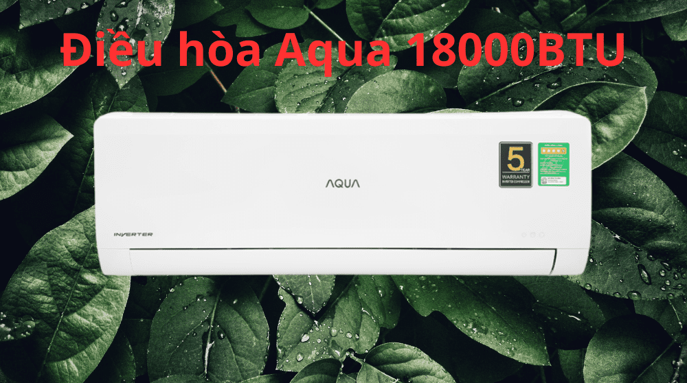 Điều hoà Aqua 18000BTU