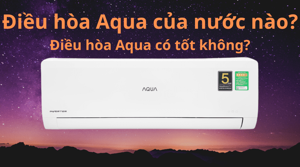 Máy lạnh Aqua có tốt không