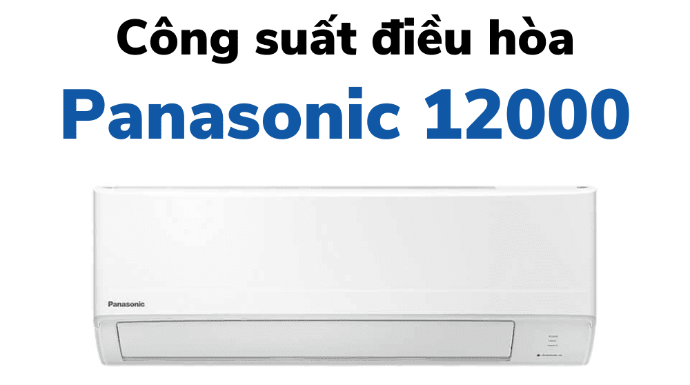 Công Suất điều Hòa Panasonic 12000btu