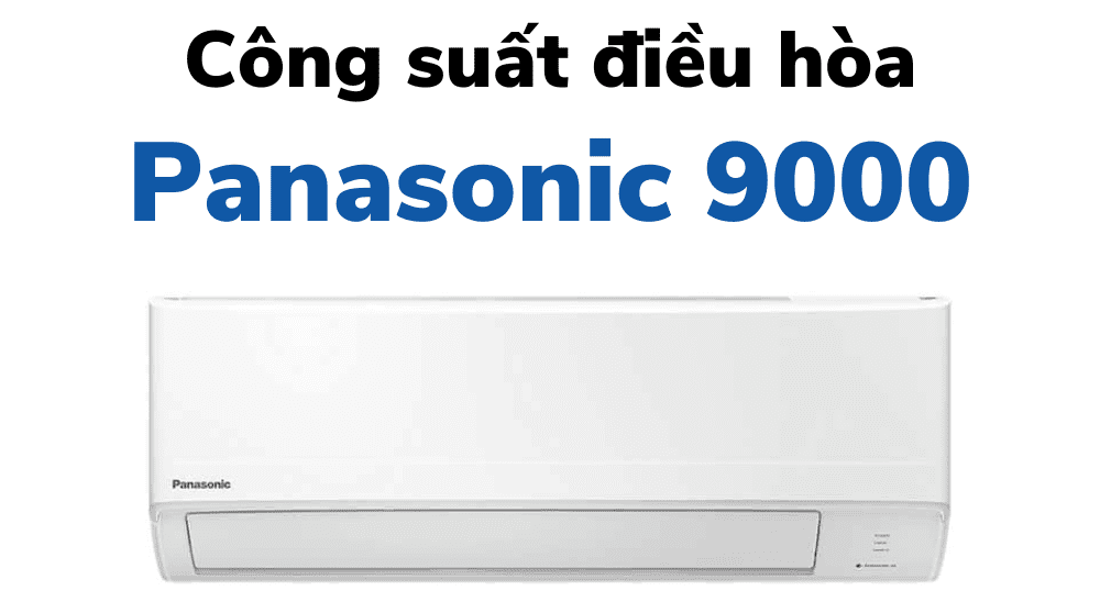 Công Suất tiêu thụ của điều Hòa Panasonic 9000 btu