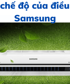 Các Chế độ Của điều Hoà Samsung