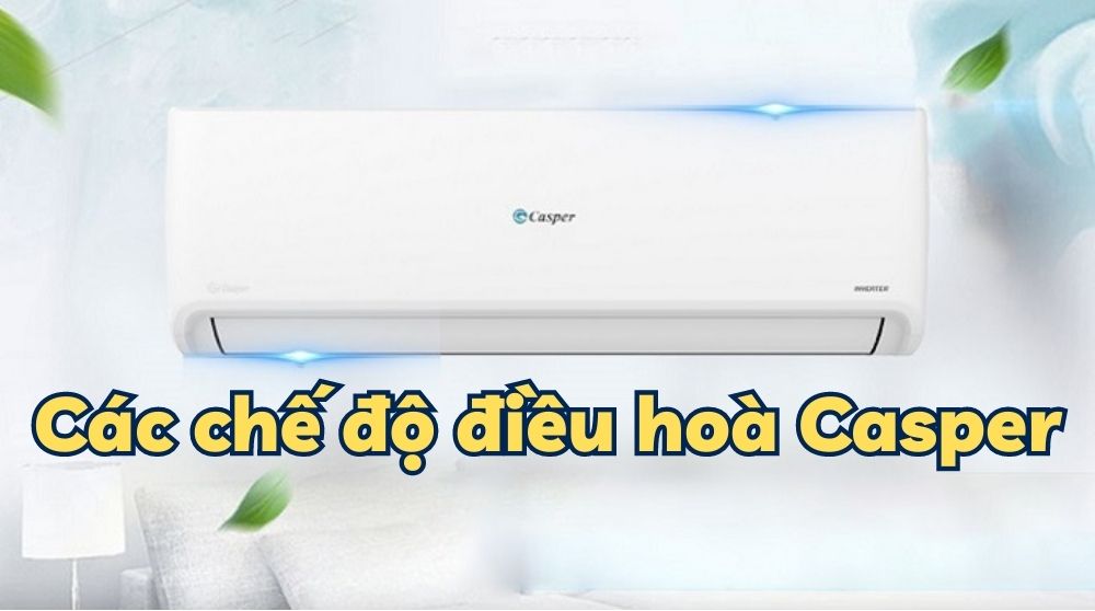 Các chế độ điều hoà Casper