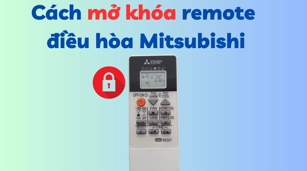 Cách mở khóa điều khiển điều hòa Mitsubishi