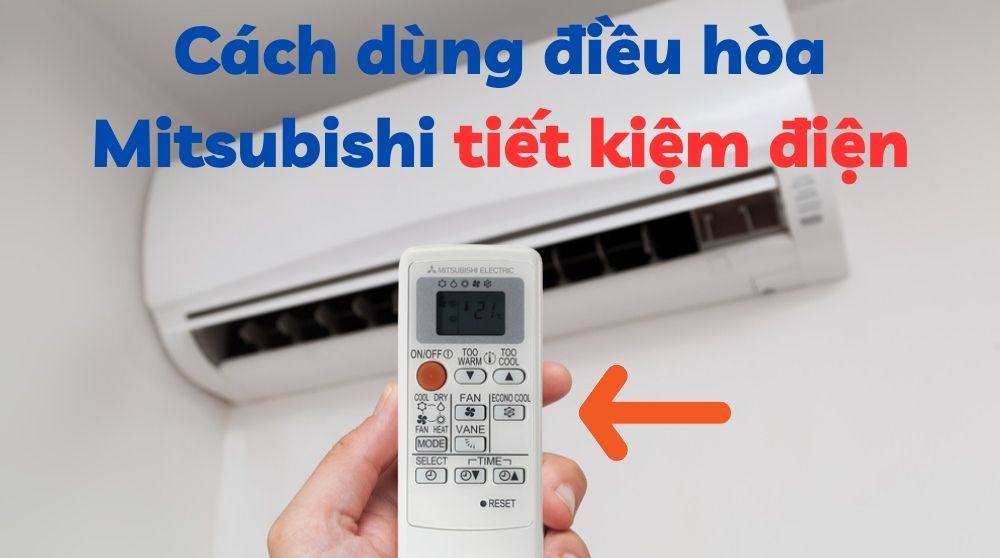 Cách sử dụng điều hòa Mitsubishi tiết kiệm điện