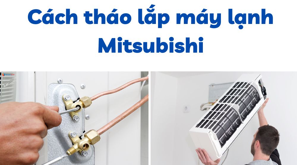 Cách tháo lắp máy lạnh Mitsubishi Electric