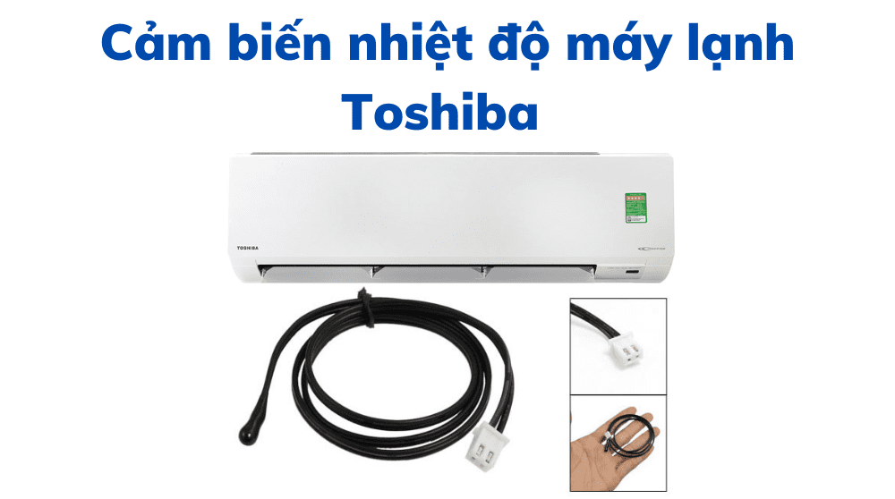 Cảm Biến Nhiệt độ Máy Lạnh Toshiba