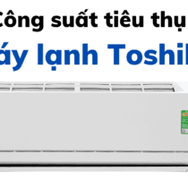 Công suất máy lạnh Toshiba: Tiêu thụ bao nhiêu điện mỗi tháng
