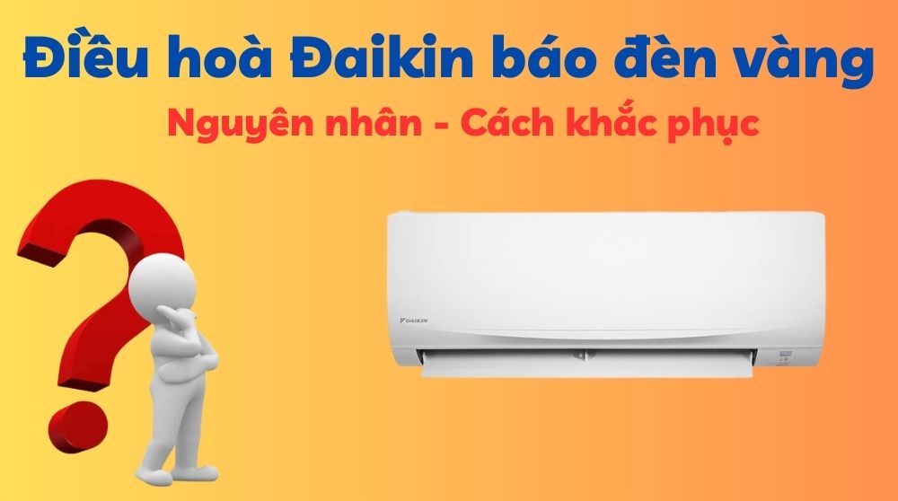 điều hoà đaikin nháy đèn vàng