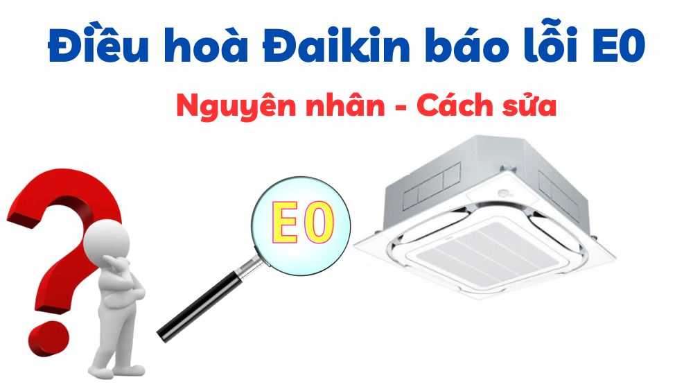 Điều hoà Đaikin báo lỗi E0