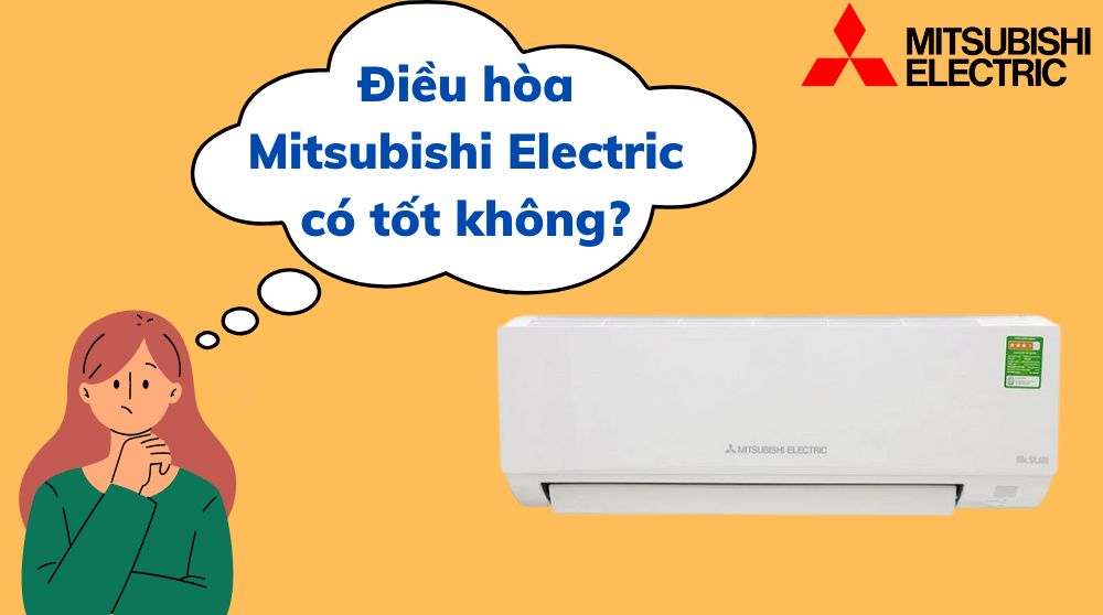 Điều hòa Mitsubishi Electric có tốt không