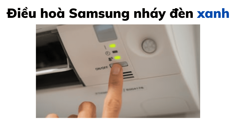 Điều Hoà Samsung Nháy đèn Xanh