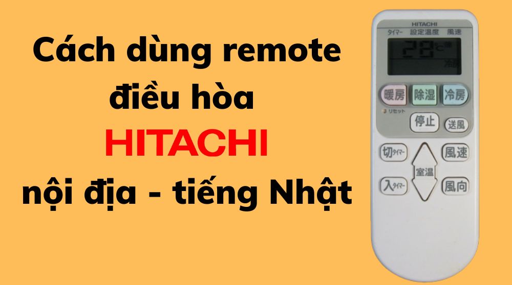Hướng dẫn cách sử dụng điều khiển điều hòa Hitachi nội địa tiếng Nhật