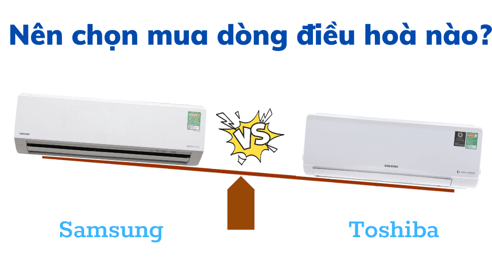 So Sánh Máy Lạnh Samsung Và Toshiba