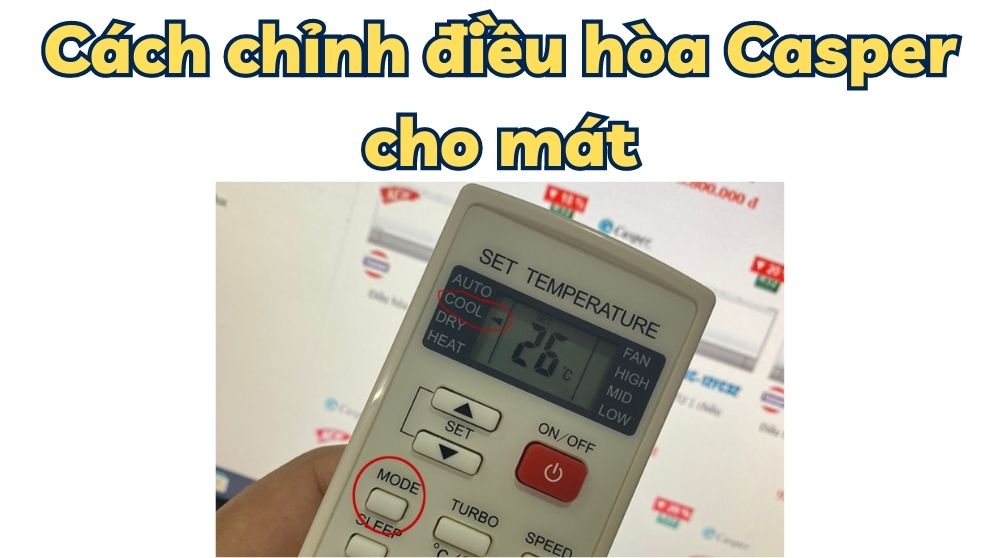 Cách chỉnh điều hòa Casper cho mát lạnh