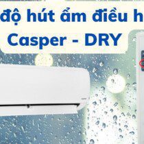 Chế độ hút ẩm/DRY điều hòa Casper: cách bật & lưu ý khi dùng