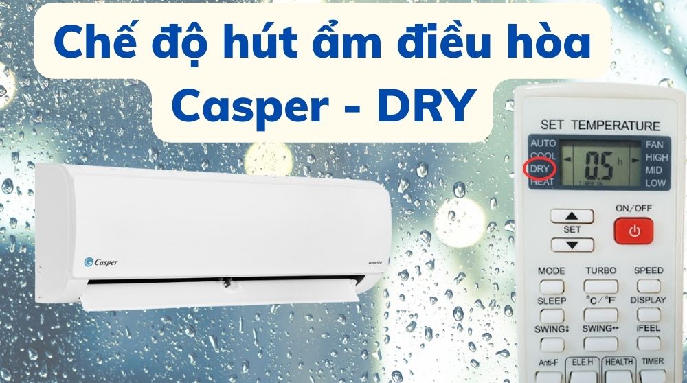 Cách bật chế độ hút ẩm DRY điều hòa Casper