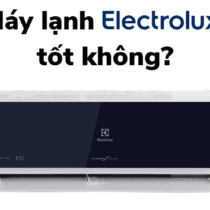Nhận xét máy lạnh Electrolux có tốt không: Có nên mua không?