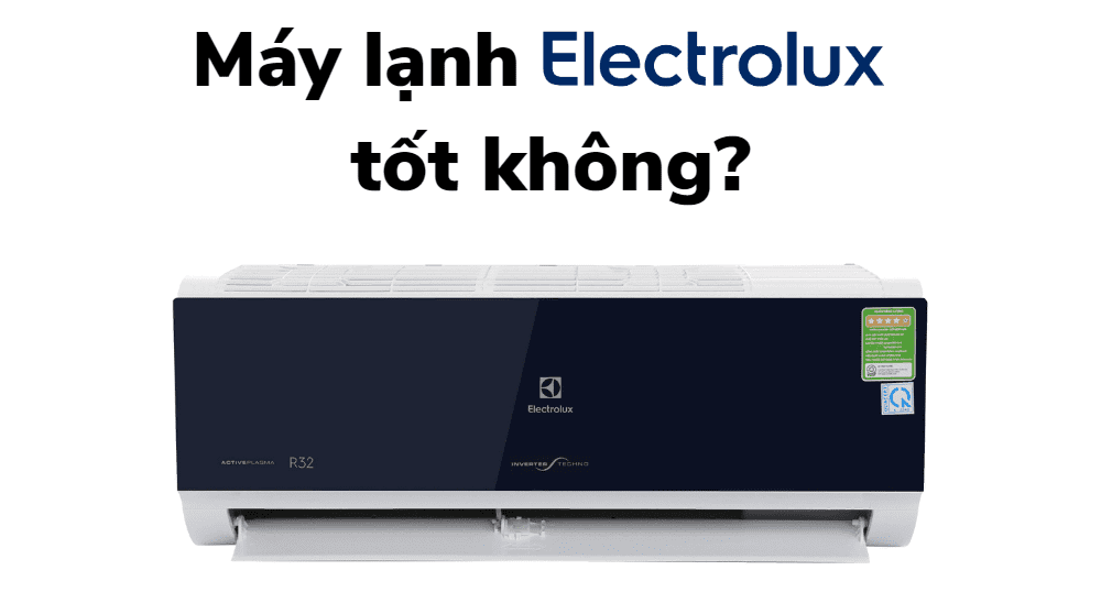 máy lạnh Electrolux có tốt không