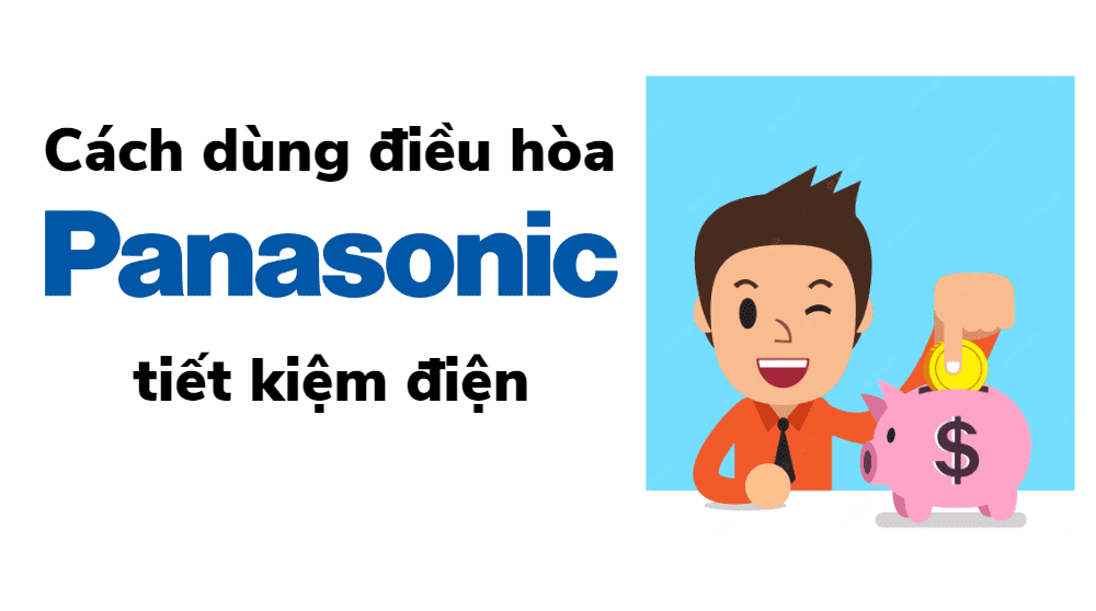 Hướng Dẫn Sử Dụng Máy Lạnh Panasonic Tiết Kiệm điện