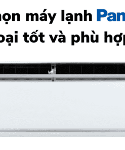 Nên Mua Máy Lạnh Panasonic Loại Nào