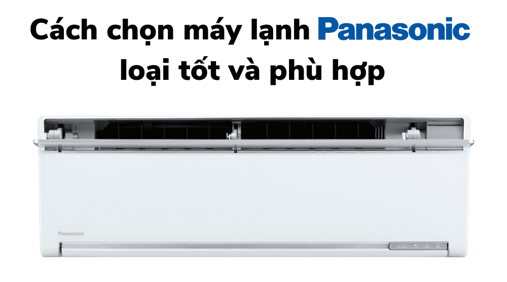 Nên Mua Máy Lạnh Panasonic Loại Nào
