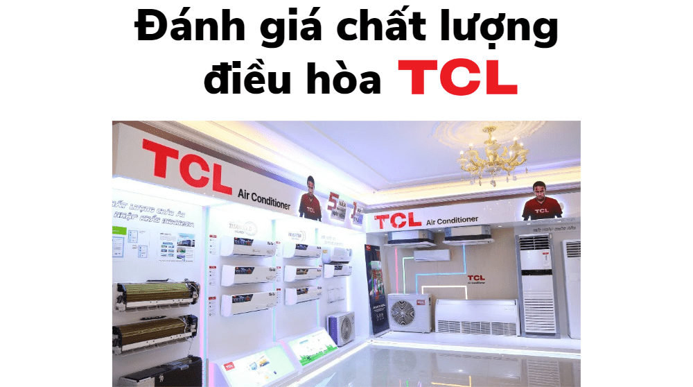 Đánh giá máy lạnh TCL có tốt không?