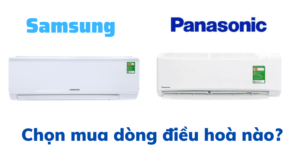 So Sánh điều Hoà Samsung Hay Panasonic