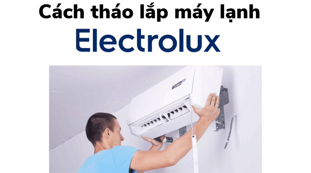 Tháo Lắp Máy Lạnh Electrolux