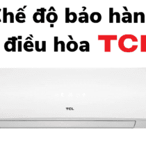 Thời hạn và chính sách bảo hành máy lạnh TCL [Các điều kiện]