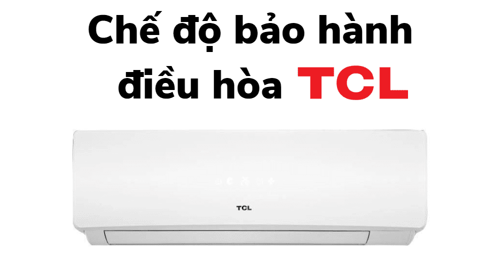 Thời Hạn Bảo Hành Máy Lạnh Tcl