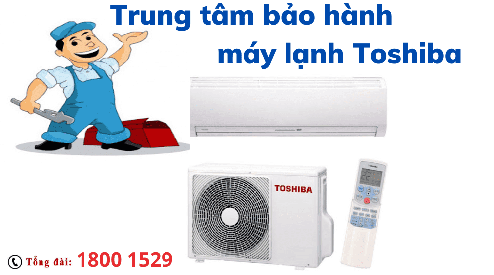 Trung Tâm Bảo Hành Máy Lạnh toshiba